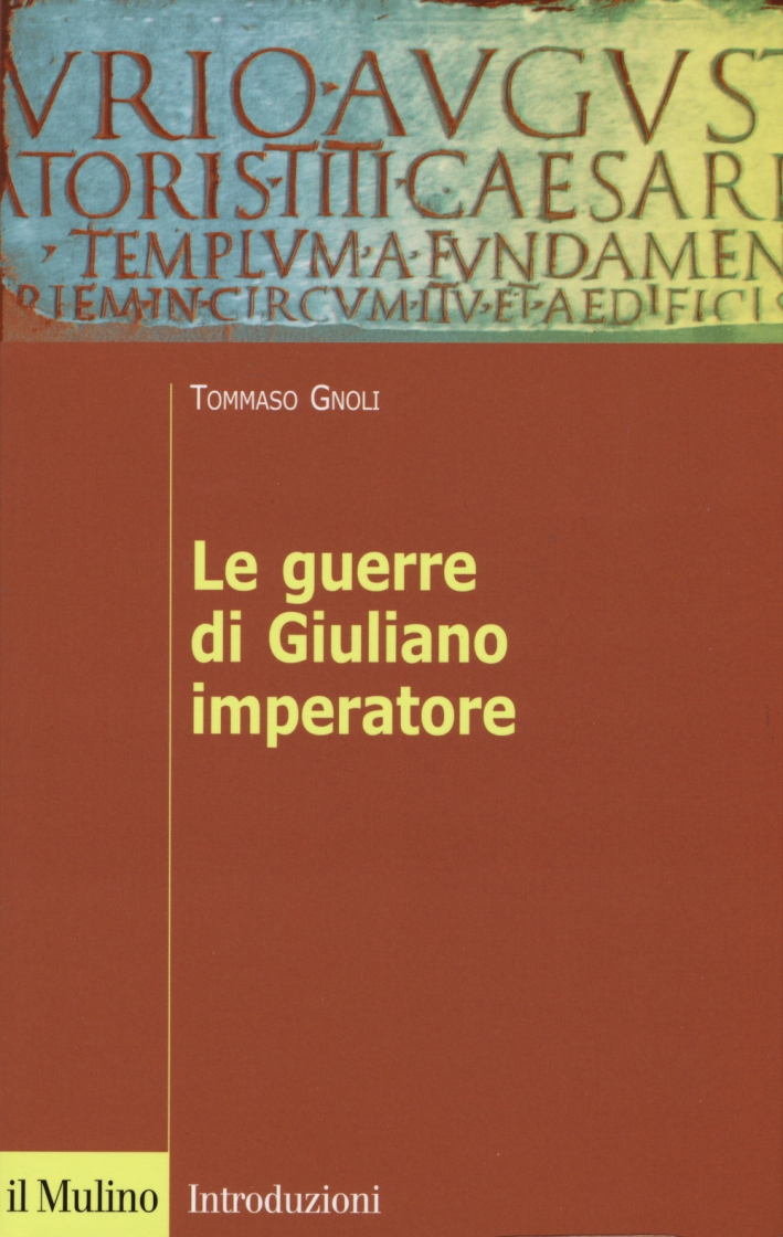 Le guerre di Giuliano imperatore Le guerre di Giuliano imperatore