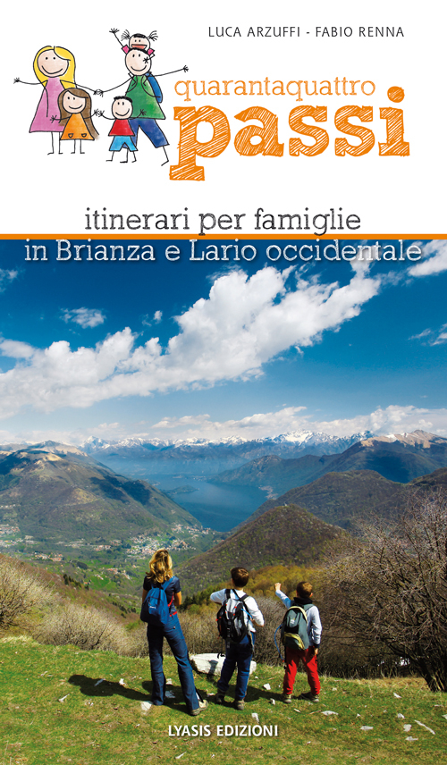 Quarantaquattro passi. Itinerari per famiglie in Brianza e Lario occidentale Quarantaquattro passi. Itinerari per famiglie in Brianza e Lario occidentale