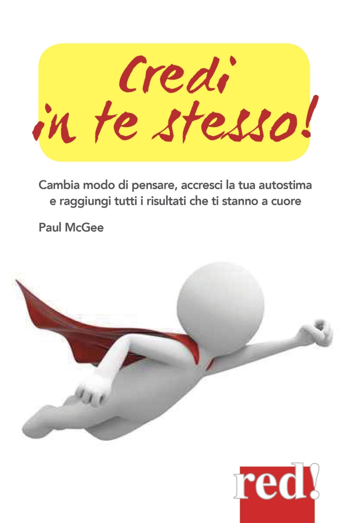 Credi in te stesso! Cambia modo di pensare, accresci la tua autostima e raggiungi tutti i risultati che ti stanno a cuore Credi in te stesso! Cambia modo di pensare, accresci la tua autostima e raggiungi tutti i risultati che ti stanno a cuore