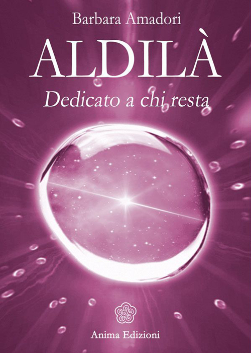 Aldilà. Dedicato a chi resta Aldilà. Dedicato a chi resta