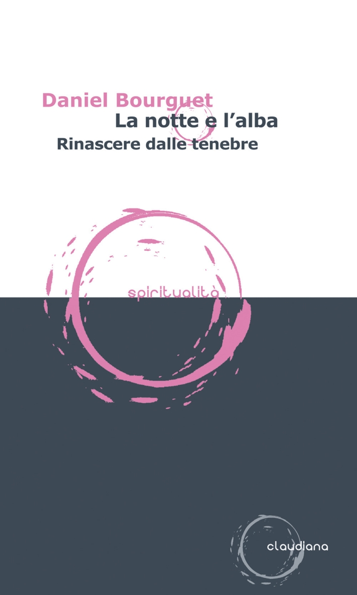 La notte e l'alba. Rinascere dalle tenebre La notte e l'alba. Rinascere dalle tenebre