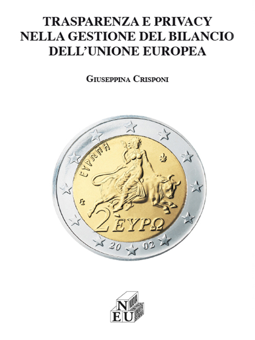 Trasparenza e privacy nella gestione del bilancio dell'Unione Europea Trasparenza e privacy nella gestione del bilancio dell'Unione Europea