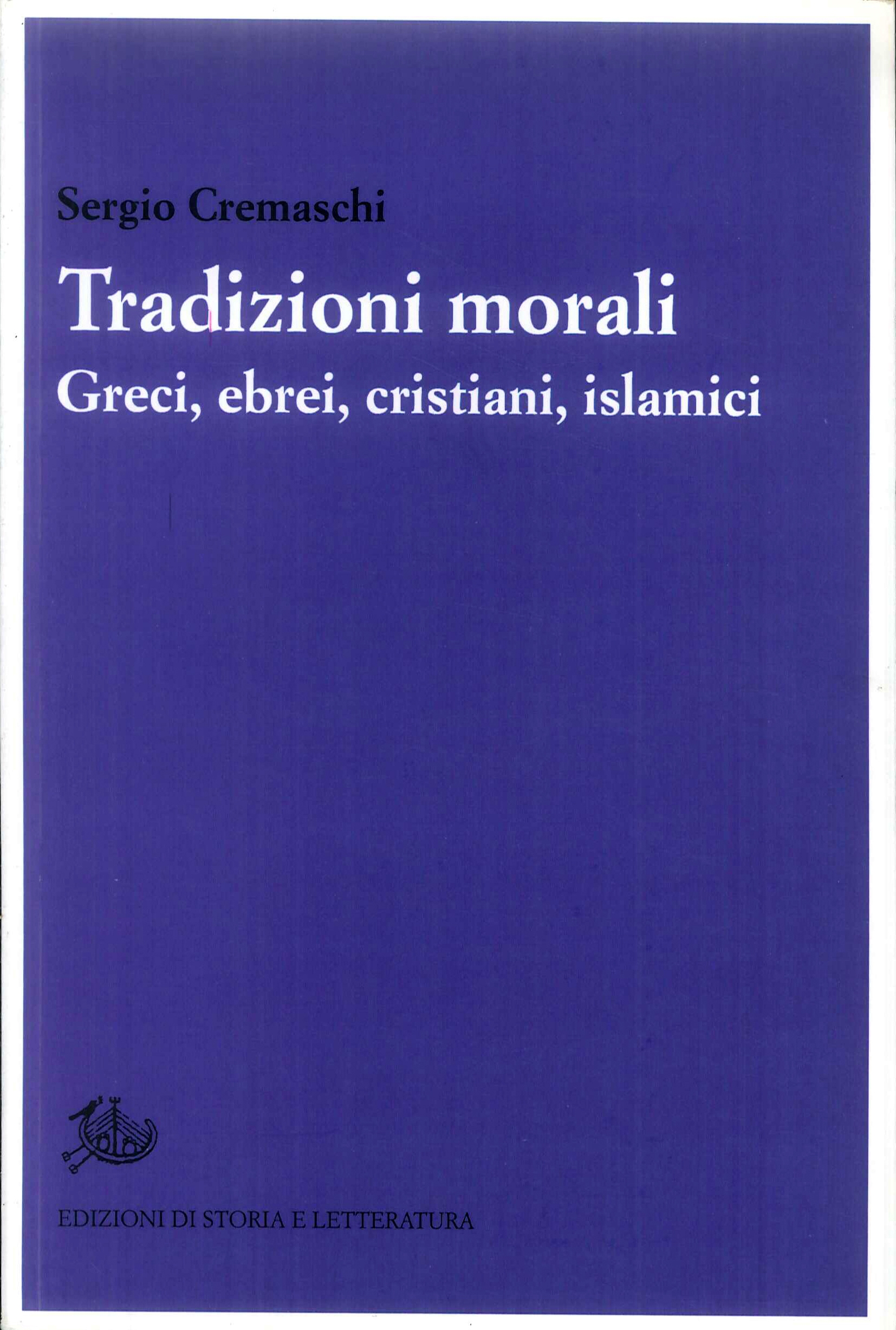 Tradizioni morali. Greci, ebrei, cristiani, islamici Tradizioni morali. Greci, ebrei, cristiani, islamici