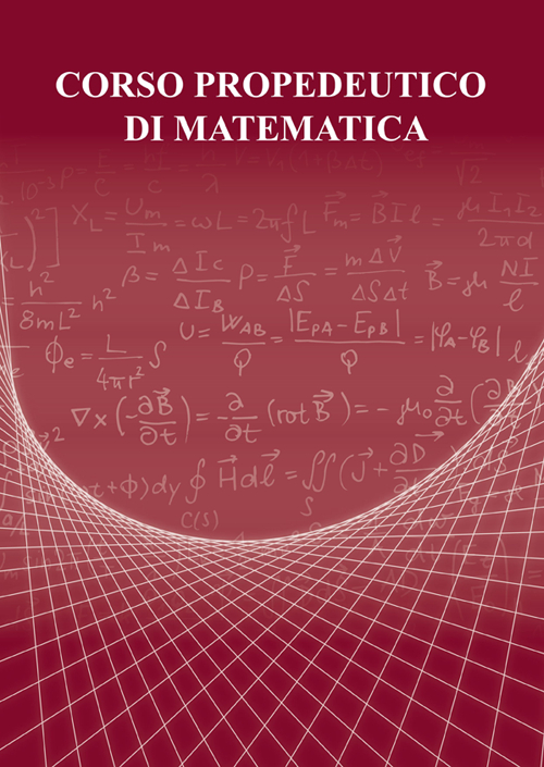 Corso propedeutico di matematica Corso propedeutico di matematica