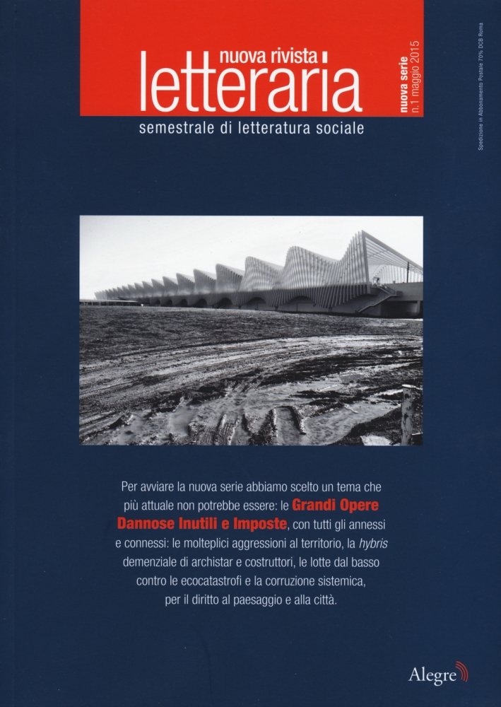 Nuova rivista letteraria (2015). Vol. 1: Grandi opere dannose inutili e imposte Nuova rivista letteraria (2015). Vol. 1: Grandi opere dannose inutili e imposte