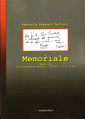 Il memoriale. Dagli Atti del proc. pen. n° 3703/90 C.R.G.P.M