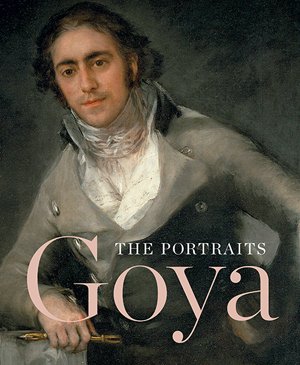 Goya. The Portraits