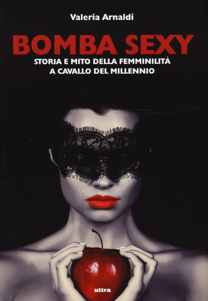 Bomba sexy. Storia e mito della femminilità a cavallo del millennio Bomba sexy. Storia e mito della femminilità a cavallo del millennio
