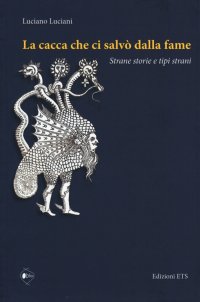 La Cacca che ci Salvò dalla Fame. Strane Storie e Tipi Strani
