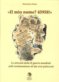 Il mio nome? 45958! Le atrocità della II guerra mondiale nelle testimonianze di due eroi palazzesi