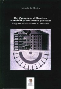 Dal Panopticon di Bentham a modelli parzialmente panottici. Prigioni tra Settecento e Ottocento