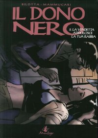Il Dono Nero. Volume 2. La Vendetta Addolcisce la Tua Rabbia