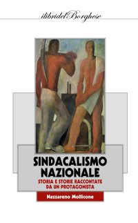 Sindacalismo nazionale. Storia e storie raccontate da un protagonista