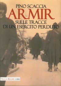 Armir. Sulle Tracce di un Esercito Perduto