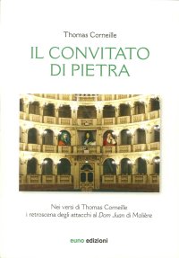 Il Convitato di Pietra nei Versi di Thomas Corneille. I Retroscena degli Attacchi al "Dom Juan" di Molière. Testo Francese a Fronte