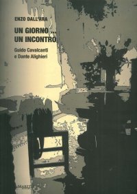 Un giorno... un incontro. Guido Cavalcanti e Dante Alighieri