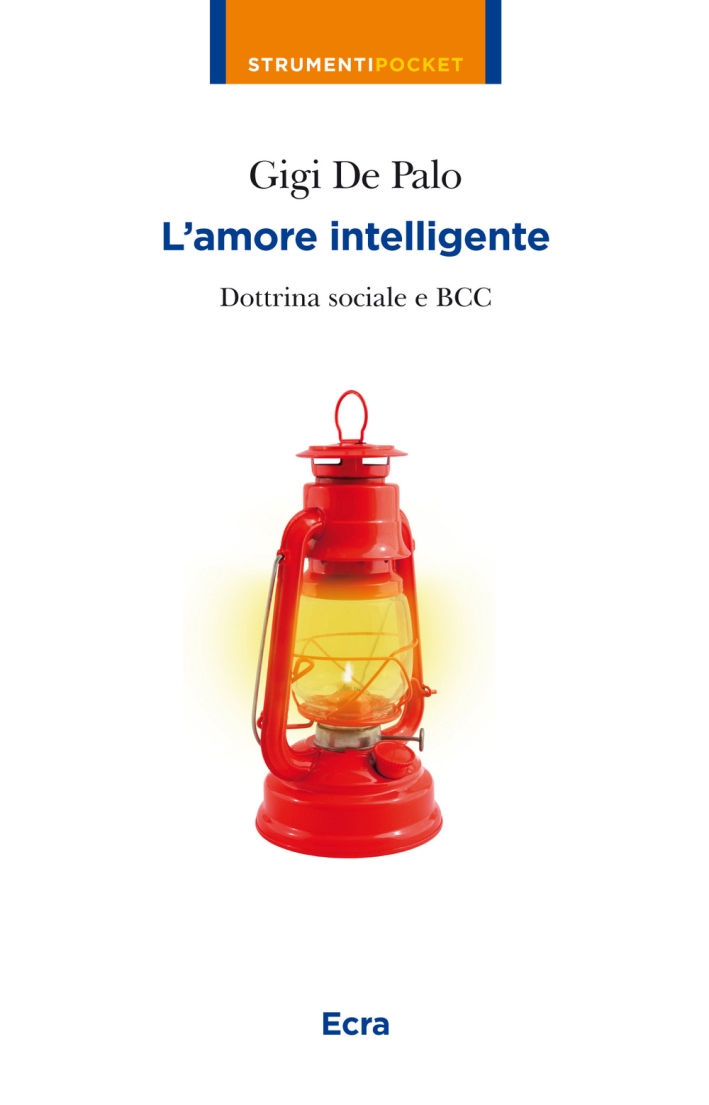 L'amore intelligente. Dottrina sociale e BCC L'amore intelligente. Dottrina sociale e BCC