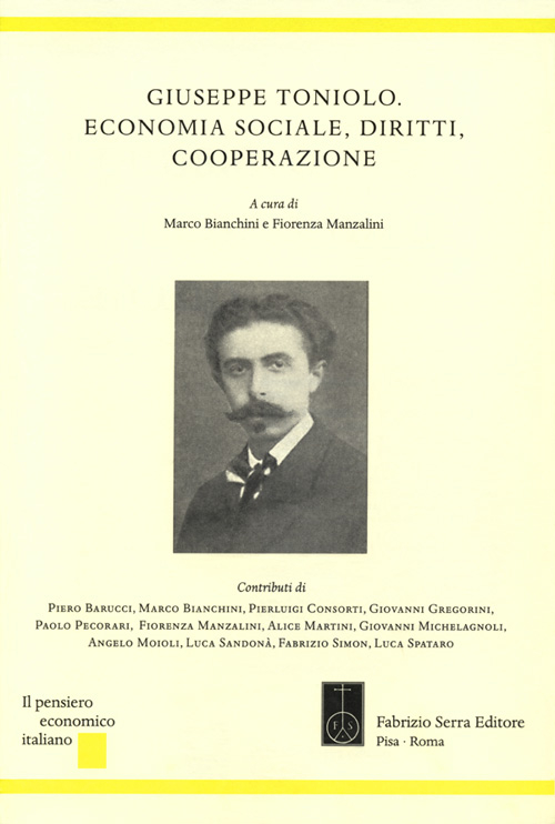 Il Pensiero Economico Italiano. Giuseppe Toniolo. Economia Sociale, Diritti, Cooperazione. XXII/2, 2014 Il Pensiero Economico Italiano. Giuseppe Toniolo. Economia Sociale, Diritti, Cooperazione. XXII/2, 2014