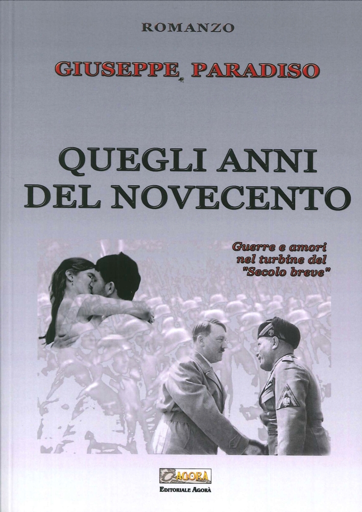 Quegli Anni del Novecento. Guerre e Amori nel Turbine del 