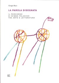 La Parola Disegnata. Il Percorso di Mimmo Paladino tra Arte e Letteratura
