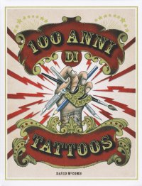 100 anni di tattoos. La storia del tatuaggio dal 1914 a oggi.