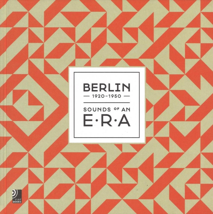 Berlin 1920-1950. Sounds of an Era. Ediz. inglese e tedesca. Con 3 CD Audio Berlin 1920-1950. Sounds of an Era. Ediz. inglese e tedesca. Con 3 CD Audio