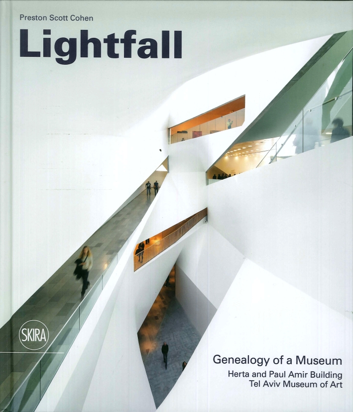 Lightfall. Genealogy of a Museum. Paul and Herta Amir Building, Tel Aviv Museum of Art Lightfall. Genealogy of a Museum. Paul and Herta Amir Building, Tel Aviv Museum of Art