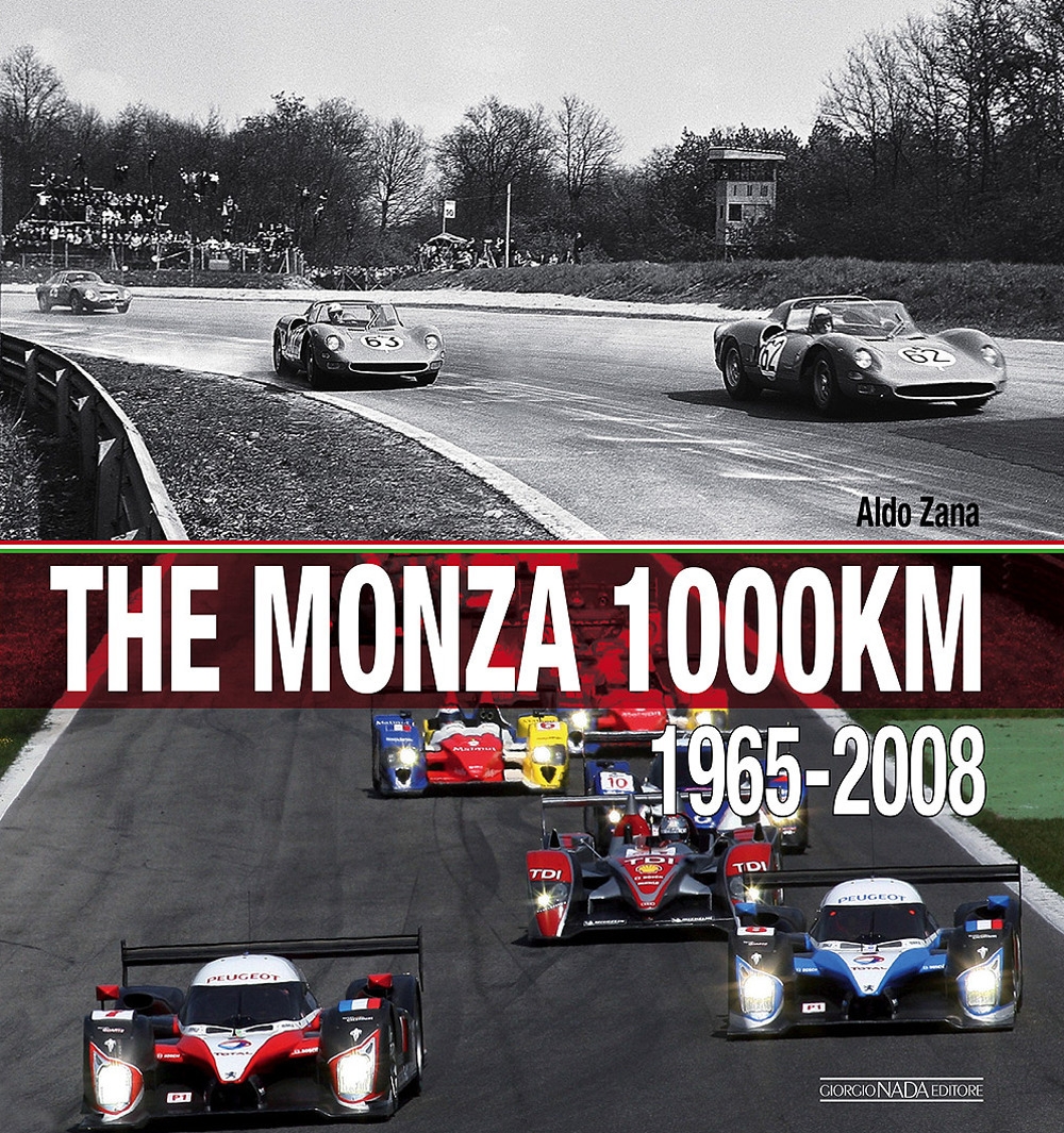 The Monza 1000 Km. (1965-2008). Ediz. illustrata The Monza 1000 Km. (1965-2008). Ediz. illustrata
