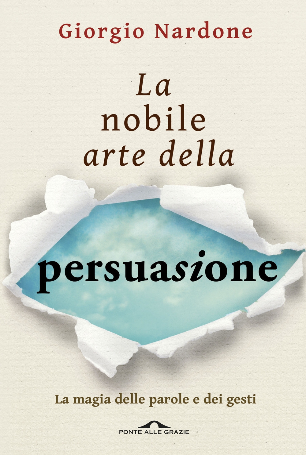 9788868333959 Giorgio Nardone 2015 - La nobile arte della persuasione. La  magia delle parole e dei gesti 