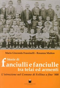 Storie di fanciulli e fanciulle tra telai ed armenti. L'istruzione nel comune di Follina a fine '800