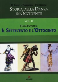 Storia della danza in Occidente. Vol. 2: Il Settecento e l'Ottocento
