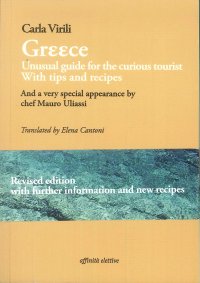 Greece. Unusual guide for the curious tourist. With tips and recipes. And a very special appearance by chef Mauro Uliassi