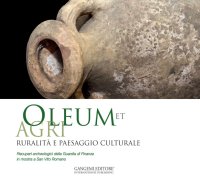 Oleum Et Agri. Ruralità e Paesaggio Culturale. Recuperi Archeologici della Guardia di Finanza in Mostra a San Vito Romano
