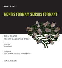 Mentis Formam Sensus Formant. Arte e Scienza per una Memoria dei Sensi