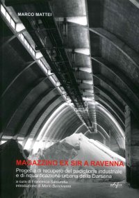 Magazzino Ex Sir a Ravenna. Progetto di Recupero del Padiglione Industriale e di Riqualificazione Urbana della Darsena