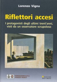 Riflettori accesi. I protagonisti degli ultimi trent'anni, visti da un osservatore scrupoloso