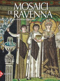 Mosaici di Ravenna. Immagine e significato