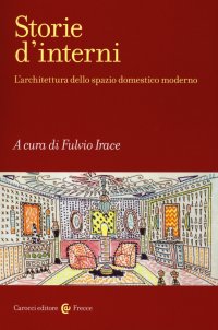 Storie d'interni. L'architettura dello spazio domestico moderno