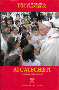 Ai catechisti. Uscite, cercate, bussate! Ai catechisti. Uscite, cercate, bussate!