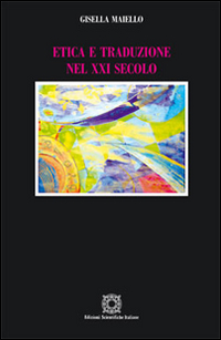 Etica e traduzione nel XXI secolo Etica e traduzione nel XXI secolo