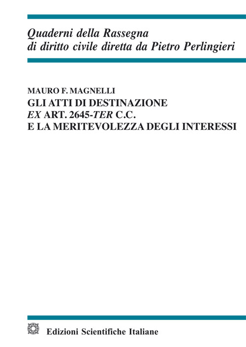 Gli atti di destinazione ex art. 2645-ter c.c. e la meritevolezza degli interessi Gli atti di destinazione ex art. 2645-ter c.c. e la meritevolezza degli interessi