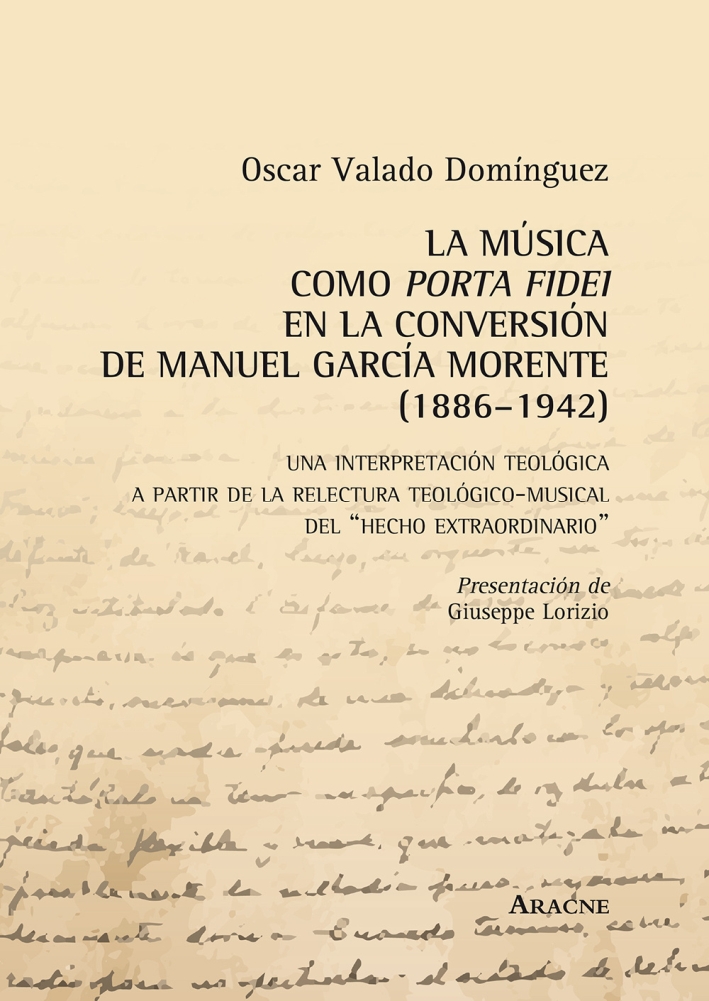La música como porta fidei en la conversión de Manuel García Morente (1886-1942). Una interpretatción teológica a partir de la relectura teológico-musical... La música como porta fidei en la conversión de Manuel García Morente (1886-1942). Una interpretatción teológica a partir de la relectura teológico-musical...