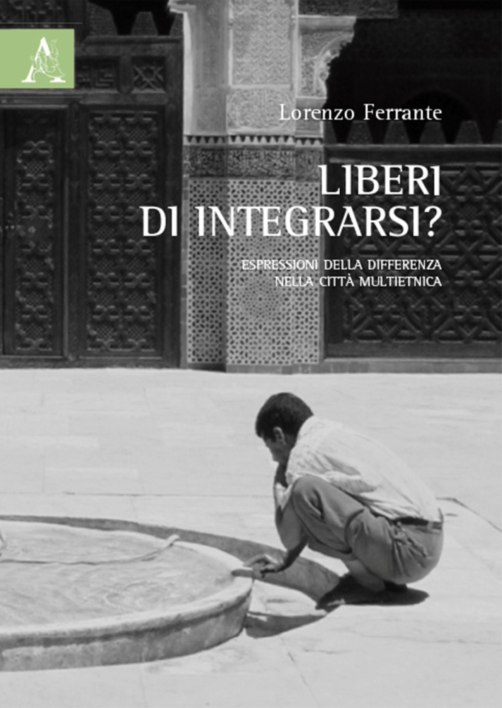 Liberi di integrarsi? Espressioni della differenza nella città multietnica Liberi di integrarsi? Espressioni della differenza nella città multietnica