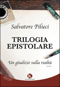 Trilogia Epistolare. Un Giudizio sulla Realtà Trilogia Epistolare. Un Giudizio sulla Realtà