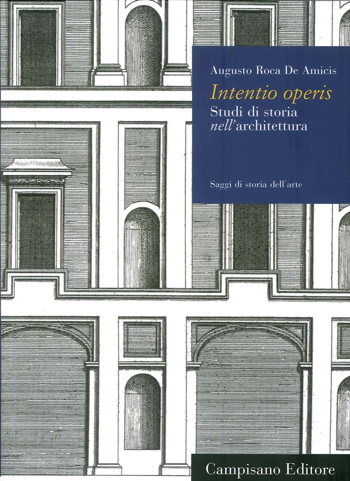 Intentio operis. Studi di storia nell'architettura Intentio operis. Studi di storia nell'architettura