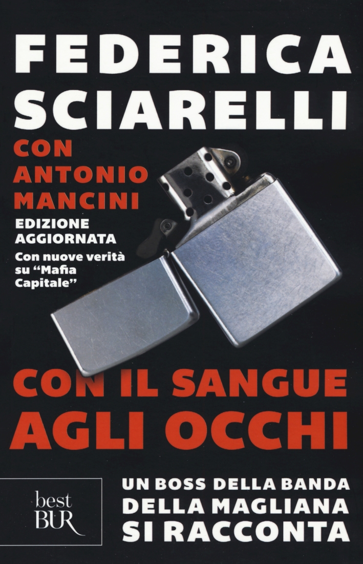 Con il sangue agli occhi. Un boss della banda della Magliana si racconta Con il sangue agli occhi. Un boss della banda della Magliana si racconta