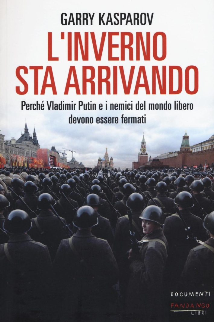 L'inverno sta arrivando. Perché Vladimir Putin e i nemici del mondo libero devono essere fermati L'inverno sta arrivando. Perché Vladimir Putin e i nemici del mondo libero devono essere fermati