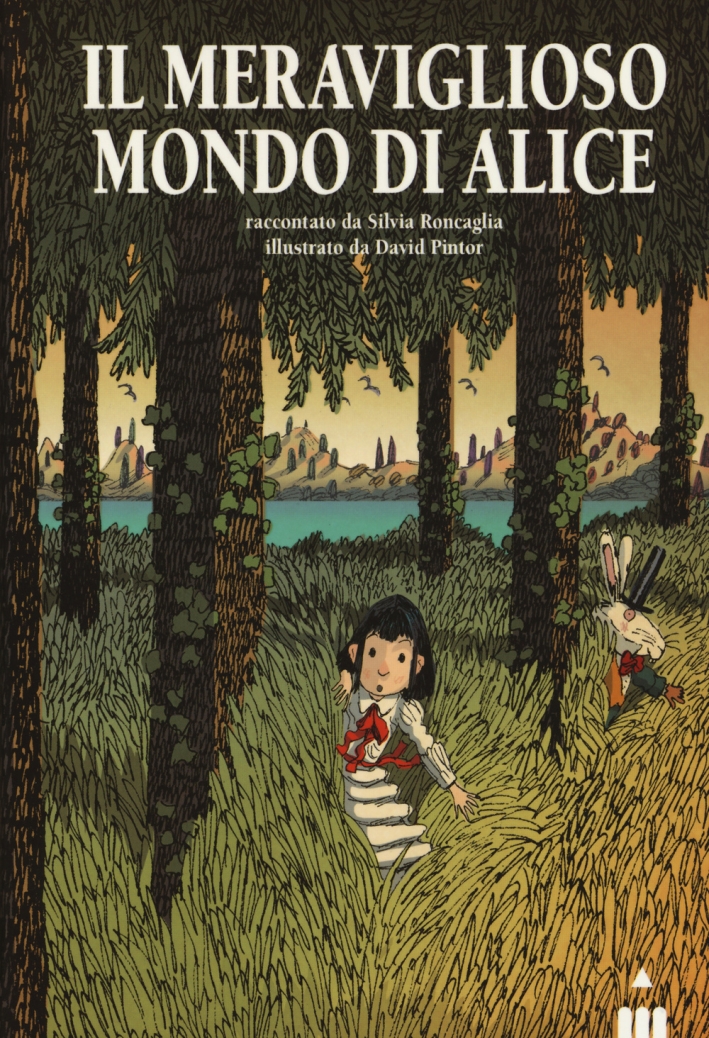 Il meraviglioso mondo di Alice. Ediz. illustrata Il meraviglioso mondo di Alice. Ediz. illustrata
