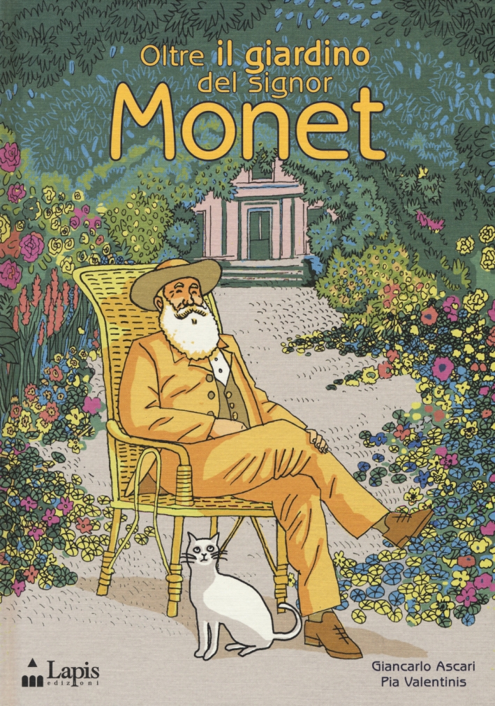 Oltre il giardino del signor Monet. Ediz. illustrata Oltre il giardino del signor Monet. Ediz. illustrata