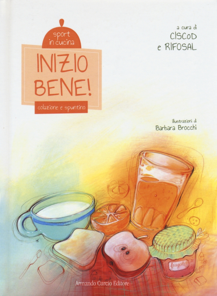 Inizio bene! Colazione e spuntino. Sport in cucina. Ediz. illustrata Inizio bene! Colazione e spuntino. Sport in cucina. Ediz. illustrata